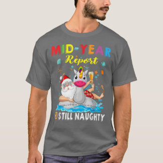 Mid Year Report Still Naughty Santa Beach Christma T-Shirt