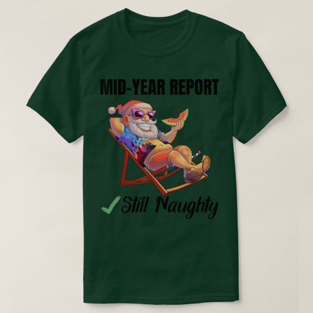 Mid Year Report Still Naughty Santa Claus Christma T-Shirt (Design Front)