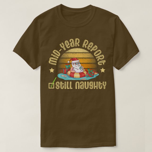 Mid Year Report Still Naughty santa for Sommer Chr T-Shirt (Design Front)