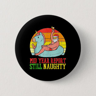 Mid Year Report Still Naughty Santa Summer Christm Button