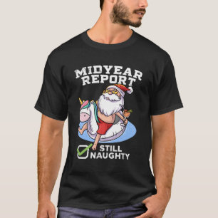 Mid Year Report Still Naughty Santa Summer In July T-Shirt