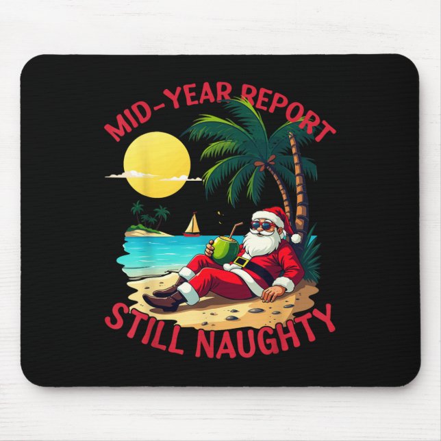 Mid Year Rert Still Naughty Funny Christmas In Jul Mouse Pad (Front)