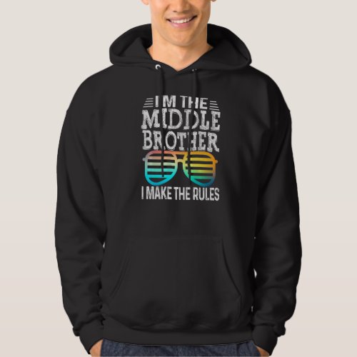 Middle Brother  I Make The Rules Matching Siblings Hoodie