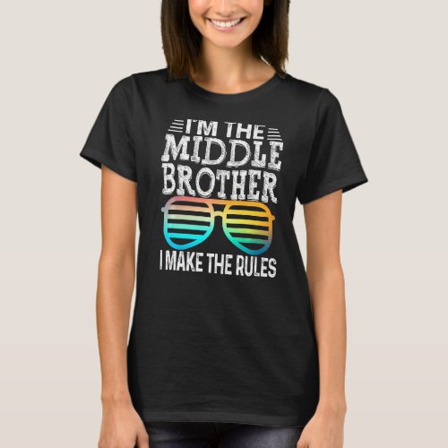 Middle Brother  I Make The Rules Matching Siblings T_Shirt