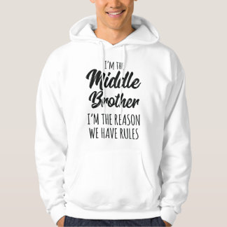 Middle Brother I'm Reason We Have Rules Funny Sibl Hoodie
