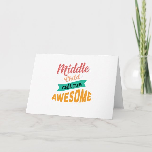 Middle Child Call Me Awesome Funny Holiday Card (Front)