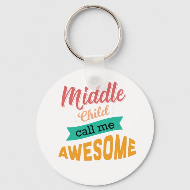Middle Child Call Me Awesome Funny Keychain (Front)