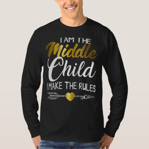 Middle Child  I Make The Rules Cool Matching Sibli T_Shirt