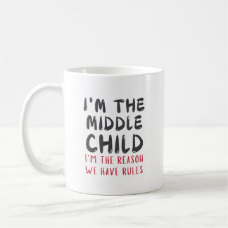 Middle Child – I'm the Reason We Have Rules Custom Coffee Mug