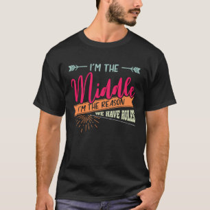 Middle child quote im the oldest i make the rules T-Shirt