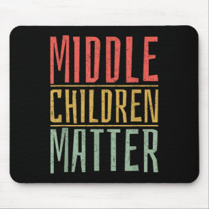 Middle Children Funny Quote Sibling Day Mouse Pad