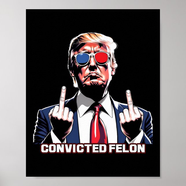 Middle Finger I'm Voting For The Convicted Felon  Poster (Front)