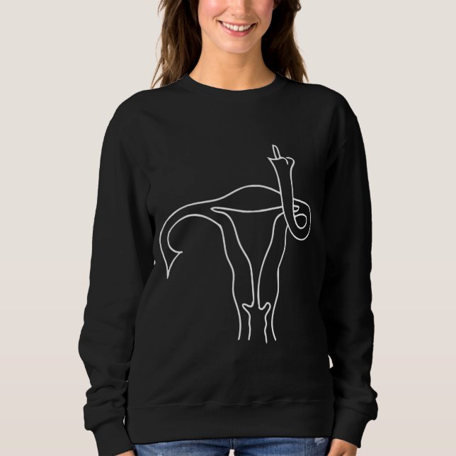 Middle Finger Uterus Pro-Choice Reproductive Right Sweatshirt (Front)