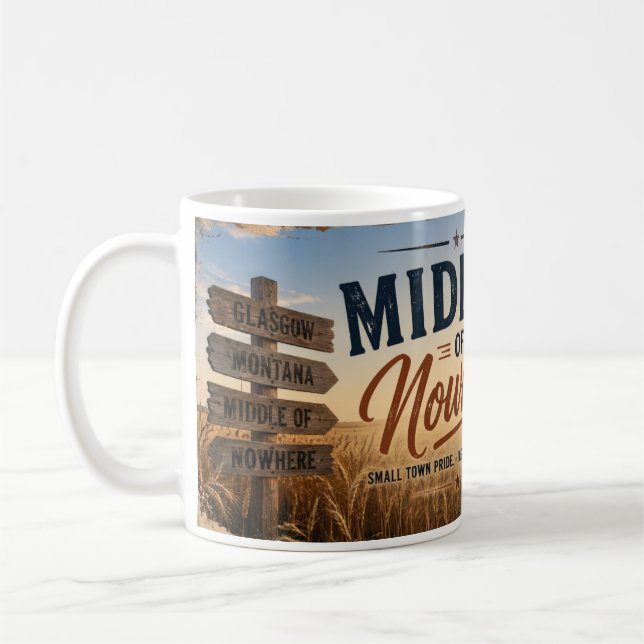 Middle of Nowhere Glasgow Montana Coffee Mug (Left)