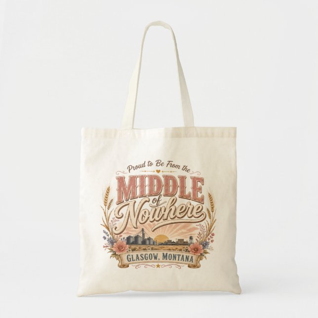 Middle of Nowhere Glasgow Montana Rustic  Tote Bag (Front)