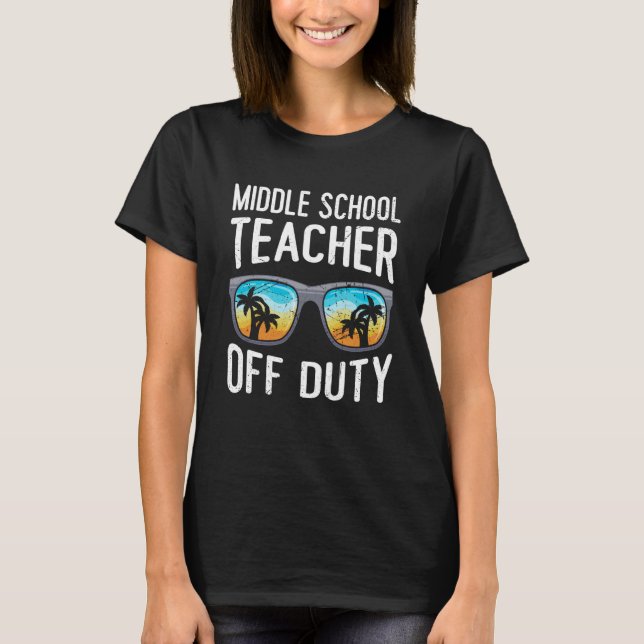 Middle school class teacher off duty teacher  8 T-Shirt (Front)