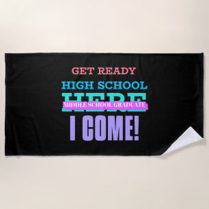 MIDDLE SCHOOL GRADUATE - GET READY HIGH SCHOOL BEACH TOWEL