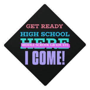 MIDDLE SCHOOL GRADUATE - GET READY HIGH SCHOOL GRADUATION CAP TOPPER