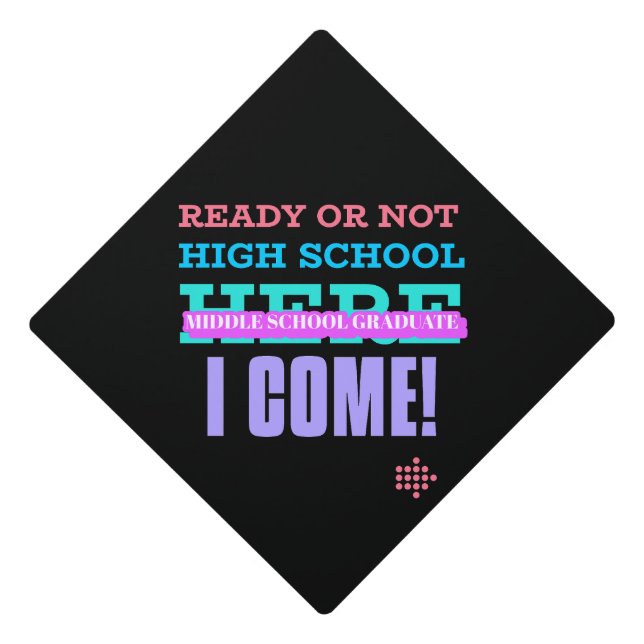 MIDDLE SCHOOL GRADUATE - READY OR NOT HIGH SCHOOL  GRADUATION CAP TOPPER (Front)