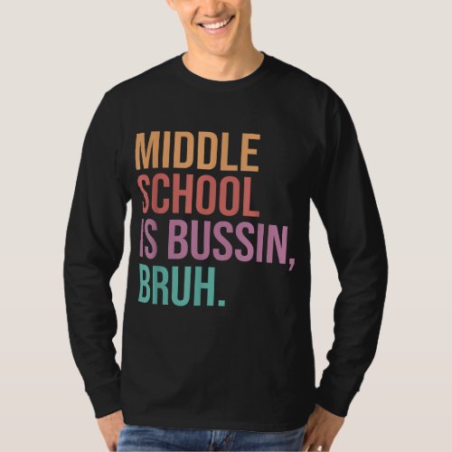 Middle School Teacher Middle School is Bussin Bru T_Shirt