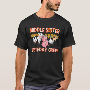 Middle Sister Birthday Crew Farm Animal Bday Party T-Shirt