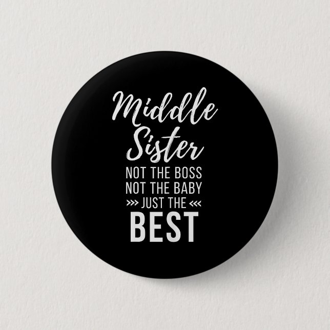 Middle Sister Crazy Funny Sister Quotes Matching S Button (Front)