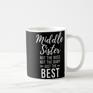 Middle Sister Crazy Funny Sister Quotes Matching S Coffee Mug
