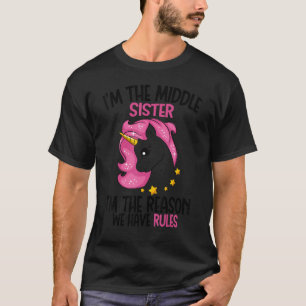 Middle Sister I'm The Reason We Have Rules Magical T-Shirt