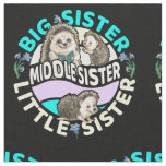 Middle Sister is a Big and Little Sister  Fabric