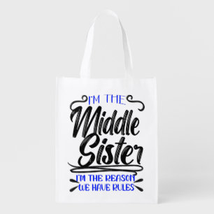 Middle Sister Reason We Have Rules, Family Quote Grocery Bag