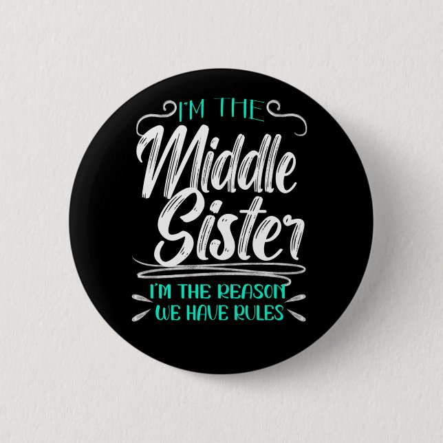 Middle Sister, Reason We Have Rules, Funny Family Button (Front)