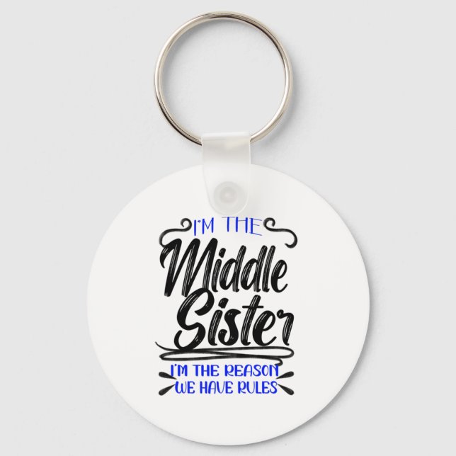Middle Sister, Reason We Have Rules, Funny Sibling Keychain (Front)