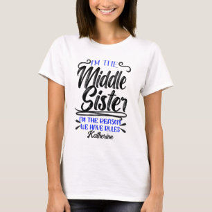 Middle Sister The Reason We Have Rules, Funny T-Shirt