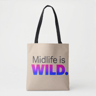 Midlife Is WILD – Funny Midlife Slogan Tote Bag