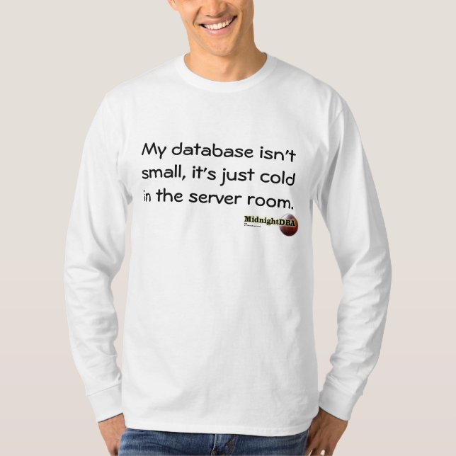 MidnightDBA: My database isn't small, it's just... T-Shirt (Front)
