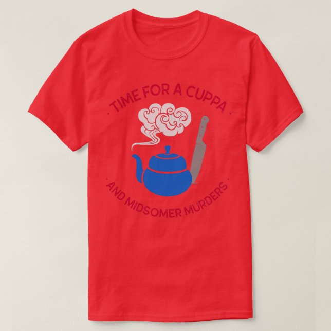 Midsomer Murders Time for a Cuppa and Midsomer Mur T-Shirt (Design Front)