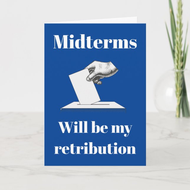 Midterms Will Be My Retribution Card (Front)