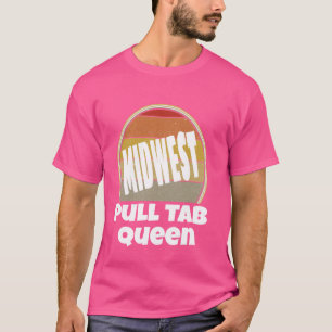 Midwest Pull Tab Queen Proud To Be Midwest Nice Fu T-Shirt