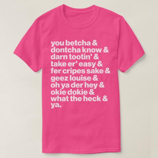 Midwest Speak You Betcha Ya Sayings List T-Shirt (Design Front)