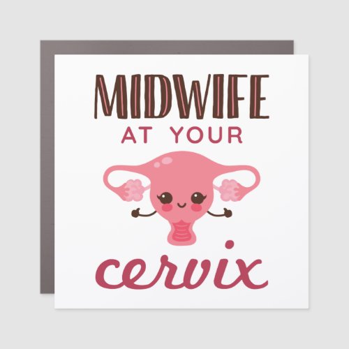 Midwife at Your Cervix Midwives Midwifery Car Magnet