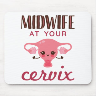 Midwife at Your Cervix Midwives Midwifery Mouse Pad