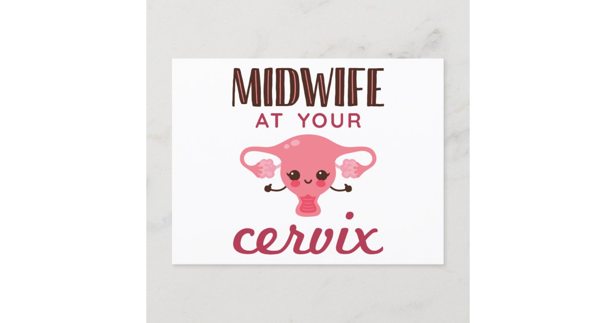 Midwife At Your Cervix Midwives Midwifery Postcard Zazzle