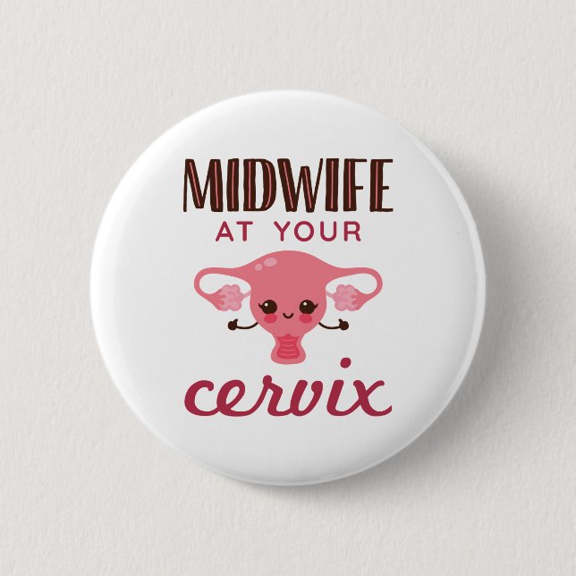 Midwife At Your Cerviz Button (Front)