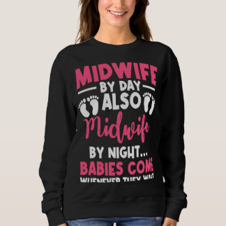 Midwife By Day Night Labour Birth Obstetrician Nur Sweatshirt