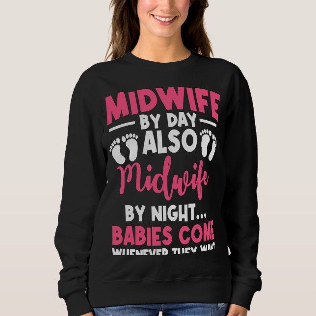 Midwife By Day Night Labour Birth Obstetrician Nur Sweatshirt (Front)