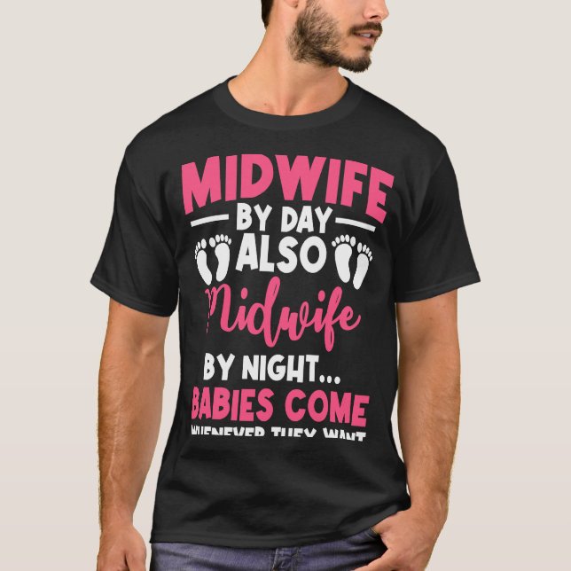 Midwife By Day Night Labour Birth Obstetrician Nur T-Shirt (Front)