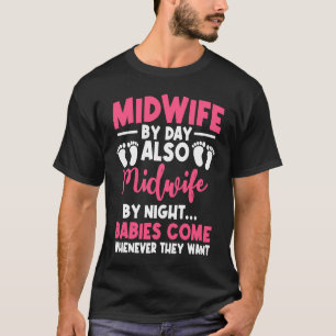 Midwife By Day Night Labour Birth Obstetrician Nur T-Shirt