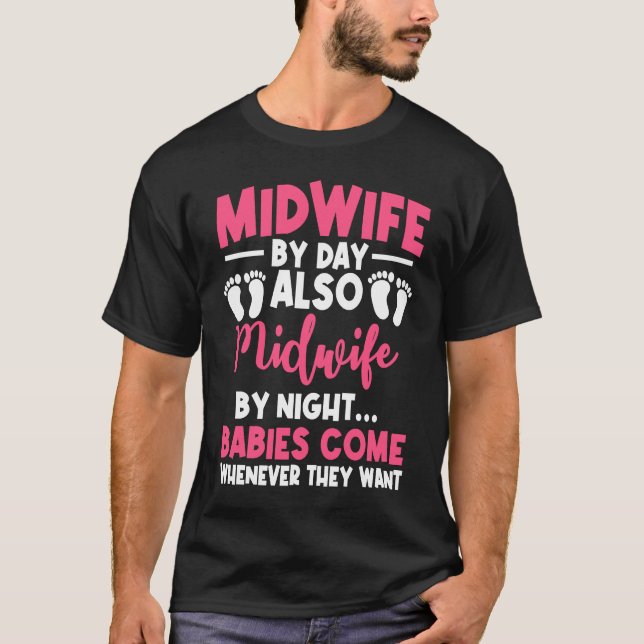 Midwife By Day Night Labour Birth Obstetrician Nur T-Shirt (Front)