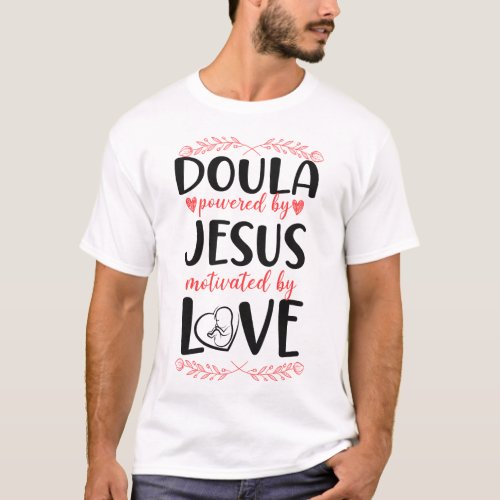 Midwife Doula Powered By Jesus Motivated By Love T_Shirt