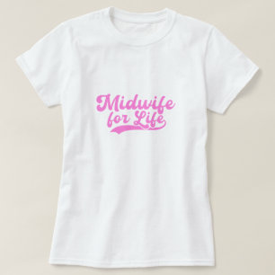 Midwife for Life Labor and Delivery Gift T-Shirt